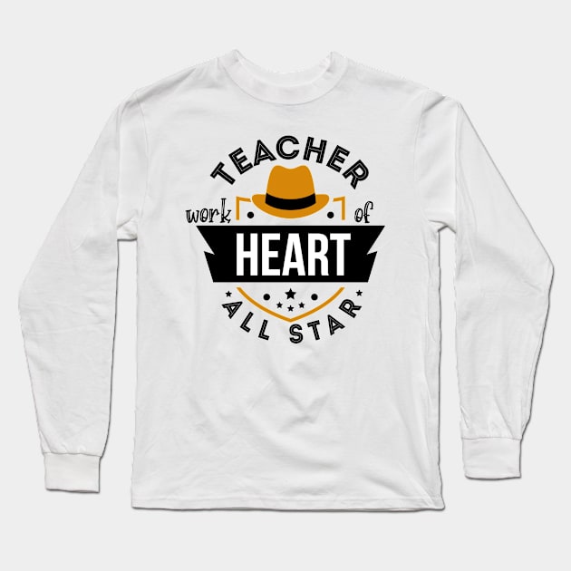 Teacher work of heart all star Long Sleeve T-Shirt by graphicganga